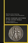 Money, Warfare and Power in the Ancient World  Studies in Honour of Matthew Freeman Trundle