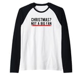 Christmas? Not a Big Fan Raglan Baseball Tee