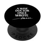 A Wise Doctor Once Wrote Blague Signature Medic Sarcastique Gag PopSockets PopGrip Adhésif