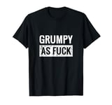 Grumpy As Fuck T-Shirt Vintage AF Cool Old Men and Women Tee T-Shirt