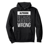 alphorn because murder is wrong funny Pullover Hoodie