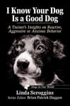 I Know Your Dog Is a Good Dog  A Trainer&#039;s Insights on Reactive, Aggressive or Anxious Behavior