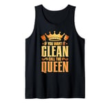 Cleaning Lady If You Want It Clean Call The Queen Tank Top