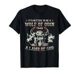 Better To Be A Wolf Of Odin Than A Lamb Of God T-Shirt