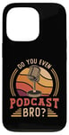 iPhone 13 Pro Do You Even Podcast Bro Loves Podcast Microphone Podcasting Case