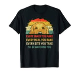 Every Snack You Make Every Meal You Bake T-Shirt