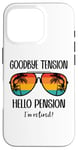 Coque pour iPhone 16 Pro Goodbye Tension Hello Pension Happy Retirement 25 Im Retired