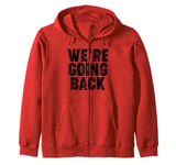 We're Going Back Zip Hoodie