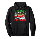 Fireman Still Play With Fire Truck Firefighter Christmas Pullover Hoodie