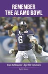 Remember the Alamo Bowl: Bram Kohlhausen's Epic Tcu Comeback