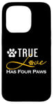 iPhone 15 Pro True Love Has Four Paws Funny Dogs Cats Valentine Case