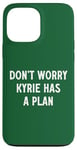 Coque pour iPhone 13 Pro Max Ne vous inquiétez pas, Kyrie a un plan