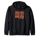 Violence Has No Place in America Kamala Harris Saying Outfit Zip Hoodie