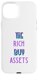 Coque pour iPhone 15 Plus The Rich Buy Assets Nice Money Citation sur les flux de trésorerie