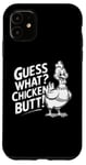 Coque pour iPhone 11 Guess What Chicken Butt Funny Joke Meme pour hommes et femmes