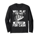 Piano Music Piano Player Will Play For Free Pianist Long Sleeve T-Shirt