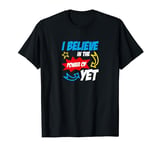 I Believe In The Power Of Yet Teach Encourage Positive Mind T-Shirt