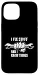 iPhone 15 I Fix Stuff and I Know Things Funny Dad Joke Phrase Design Case