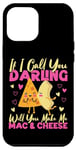 iPhone 12 Pro Max Mac And Cheese If I Call You Darling Will You Make Me Mac & Case