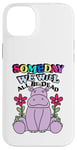 Coque pour iPhone 14 Plus Someday We Will All Be Dead Drôle Pessimiste Cynique Kidcore