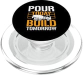 Pour It Today Build Tomorrow - Funny Concrete Worker PopSockets PopGrip pour MagSafe