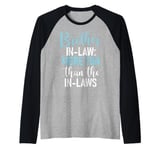 Brother in Law more Fun than the in laws Brother in Law Raglan Baseball Tee