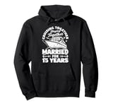 15 Years Married Cruising 15th Wedding Anniversary Cruise Pullover Hoodie