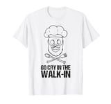 Go Cry In The Walk In Tshirt for a Cook Chef T-Shirt