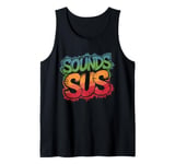 Sounds Sus Gaming Meme Video Game Funny Tank Top