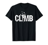 Climb - Bouldering Wall Climber Rock Climbing Mountaineer T-Shirt