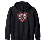 My Son Is My Valentine for Dad Funny Valentines Day Zip Hoodie