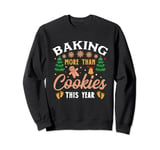 Baking More Than Cookies This Year Baker Pregnancy Christmas Sweatshirt