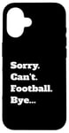 iPhone 16 Game Sorry Can't Bye... Case