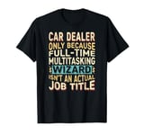 Wizard Job Title Quote - Funny Car Dealer T-Shirt