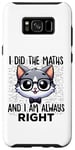 Coque pour Galaxy S8+ Graphique intelligent « I Did the Maths I Am Always Right »