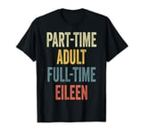 EILEEN Personalized Retro Girls Part-Time EILEEN Name T-Shirt