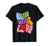 LOVE, LOVE, LOVE. All You Need Is Love T-Shirt