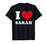 I Love Sarah I Heart Sarah Funny Sarah T-Shirt