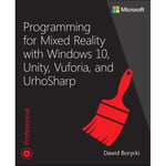 Programming for Mixed Reality with Windows 10, Unity, Vuforia, and UrhoSharp (häftad, eng)