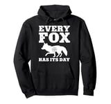 Every Fox Has Its Day Wildlife Slogan Pullover Hoodie