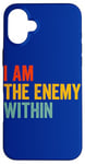 iPhone 16 Plus I Am The Enemy Within Pun Case