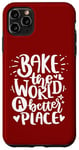 Coque pour iPhone 11 Pro Max Bake The World A Better Place