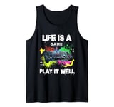 Life is a Game Play It Well Gamer Sayings Gaming Gifts Tank Top