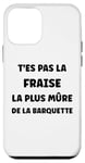 Coque pour iPhone 12 mini Humour T'es pas la fraise la plus mûre de la barquette