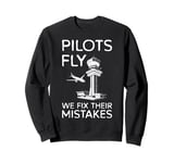 Pilots Fly We Fix Their Mistakes Air Traffic Controller Sweatshirt