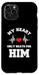 Coque pour iPhone 11 Pro My Heart Only Beats For Him Funny Valentine's Day Couple