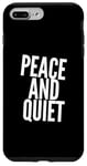 iPhone 7 Plus/8 Plus Funny Saying For Sarcasm Sarcastic Teen Peace And Quiet Case