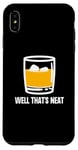 Coque pour iPhone XS Max Well That's Neat Drôle Whisky Bourbon Boisson alcoolisée