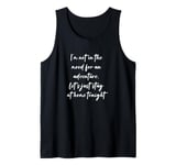 I'm not in the mood for an adventure, let's just stay at... Tank Top