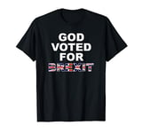 God Voted For Brexit Pro Brexit Union Jack Gift T-Shirt